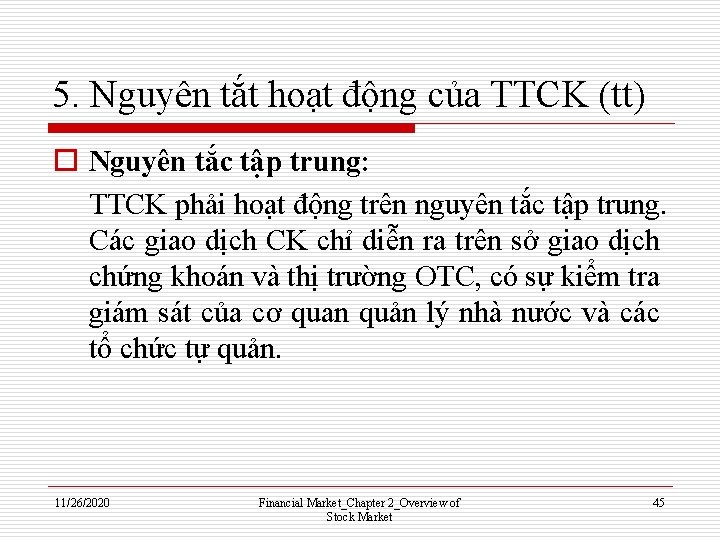 5. Nguyên tắt hoạt động của TTCK (tt) o Nguyên tắc tập trung: TTCK