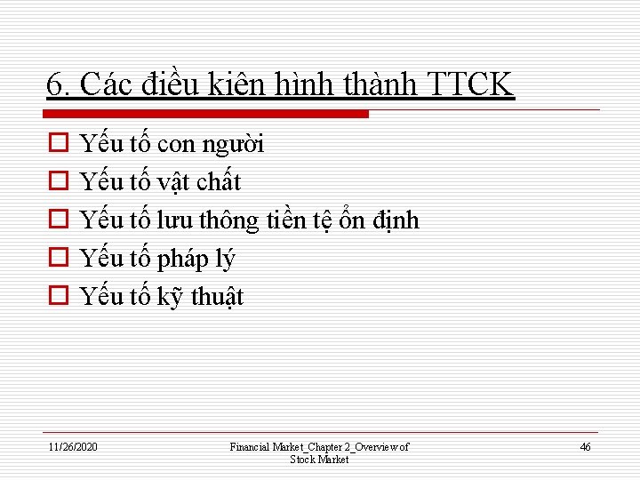 6. Các điều kiện hình thành TTCK o o o Yếu tố con người