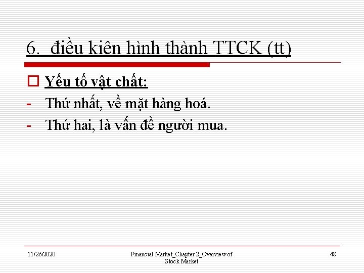 6. điều kiện hình thành TTCK (tt) o Yếu tố vật chất: - Thứ