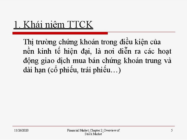 1. Khái niệm TTCK Thị trường chứng khoán trong điều kiện của nền kinh