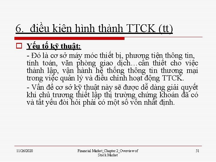 6. điều kiện hình thành TTCK (tt) o Yếu tố kỹ thuật: - Đó