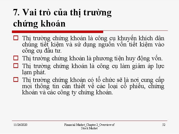 7. Vai trò của thị trường chứng khoán o Thị trường chứng khoán là