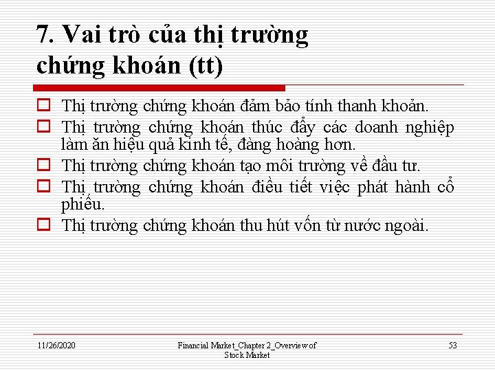 7. Vai trò của thị trường chứng khoán (tt) o Thị trường chứng khoán