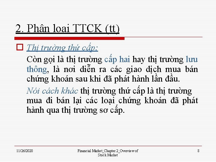 2. Phân loại TTCK (tt) o Thị trường thứ cấp: Còn gọi là thị