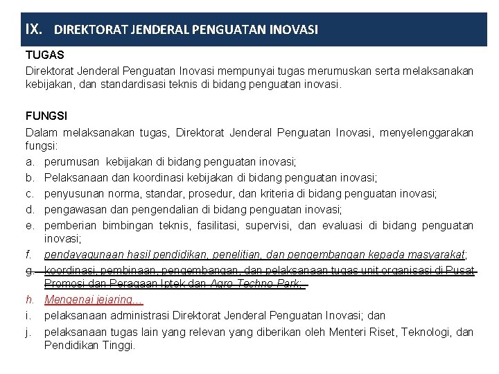 IX. DIREKTORAT JENDERAL PENGUATAN INOVASI TUGAS Direktorat Jenderal Penguatan Inovasi mempunyai tugas merumuskan serta