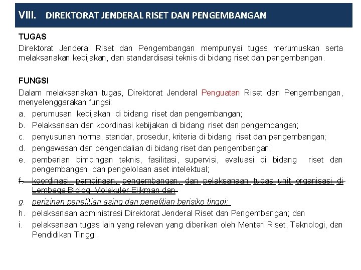 VIII. DIREKTORAT JENDERAL RISET DAN PENGEMBANGAN TUGAS Direktorat Jenderal Riset dan Pengembangan mempunyai tugas