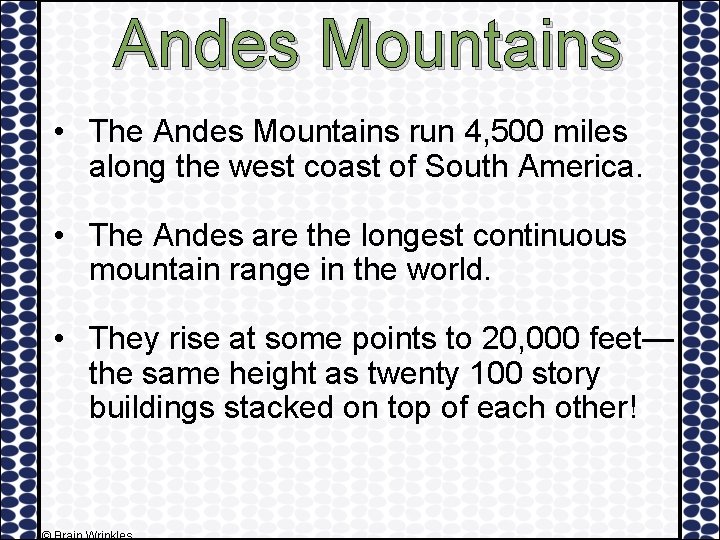 Andes Mountains • The Andes Mountains run 4, 500 miles along the west coast