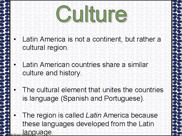 Culture • Latin America is not a continent, but rather a cultural region. •
