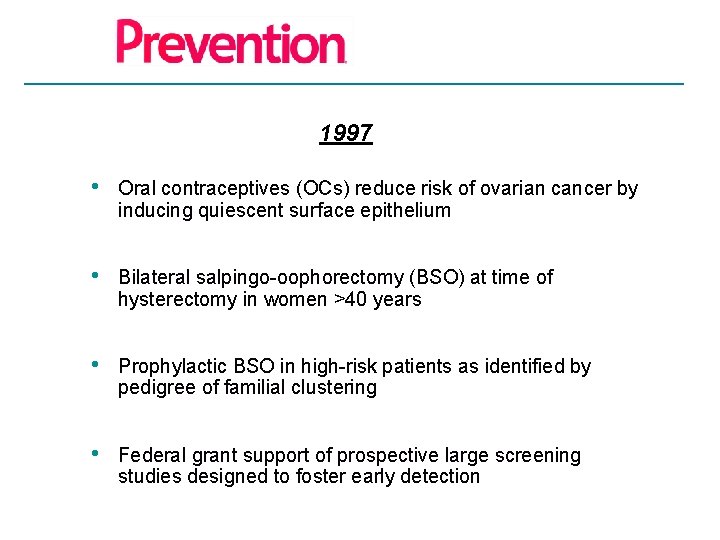 1997 • Oral contraceptives (OCs) reduce risk of ovarian cancer by inducing quiescent surface