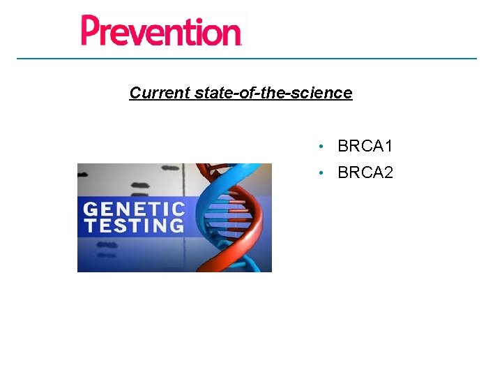 Current state-of-the-science • BRCA 1 • BRCA 2 