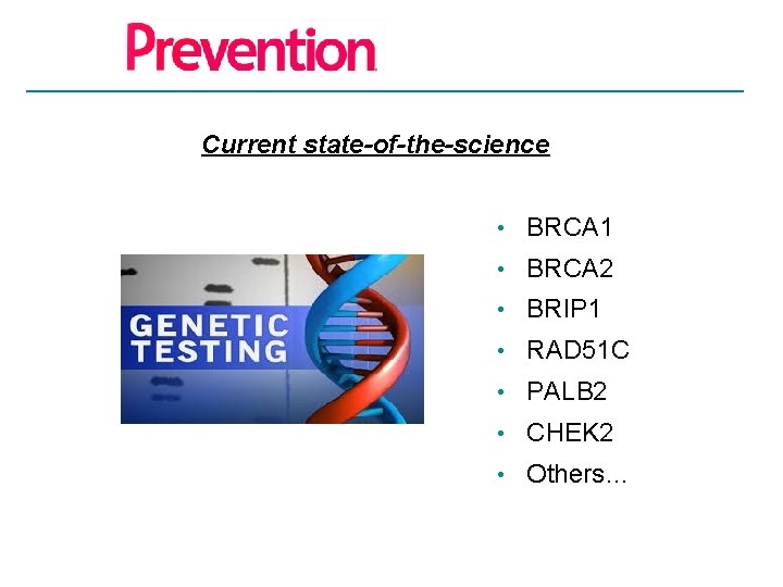 Current state-of-the-science • BRCA 1 • BRCA 2 • BRIP 1 • RAD 51