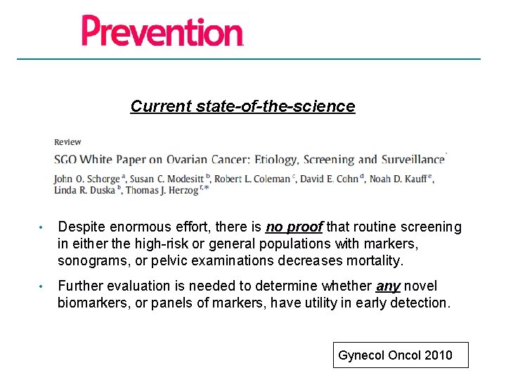 Current state-of-the-science • Despite enormous effort, there is no proof that routine screening in