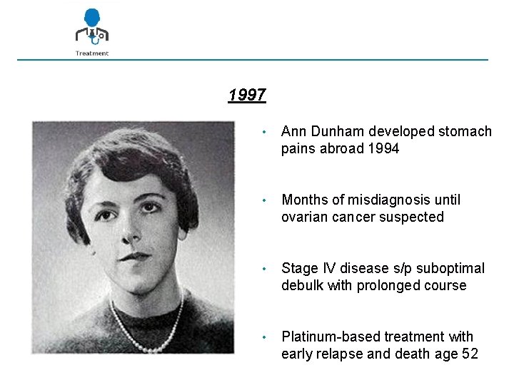 1997 • Ann Dunham developed stomach pains abroad 1994 • Months of misdiagnosis until