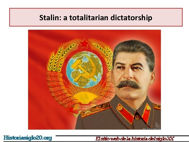 Stalin: a totalitarian dictatorship Stalin: a totalitarian dictatorship