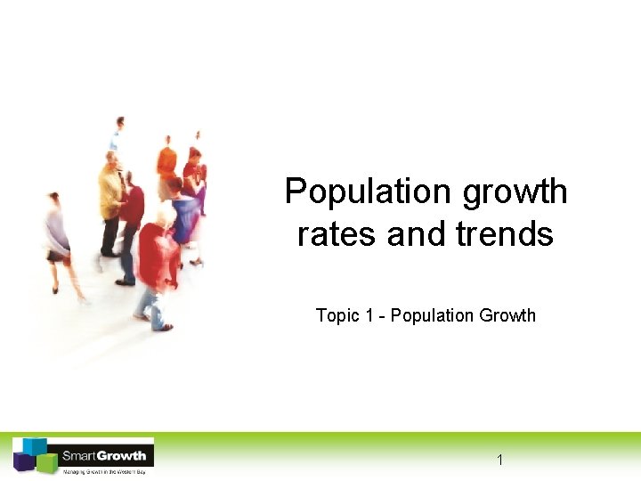 Population growth rates and trends Topic 1 - Population Growth 1 