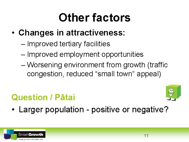 Other factors • Changes in attractiveness: – Improved tertiary facilities – Improved employment opportunities