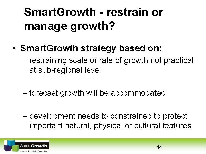 Smart. Growth - restrain or manage growth? • Smart. Growth strategy based on: –