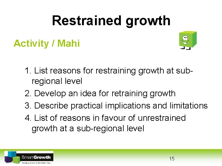 Restrained growth Activity / Mahi 1. List reasons for restraining growth at subregional level