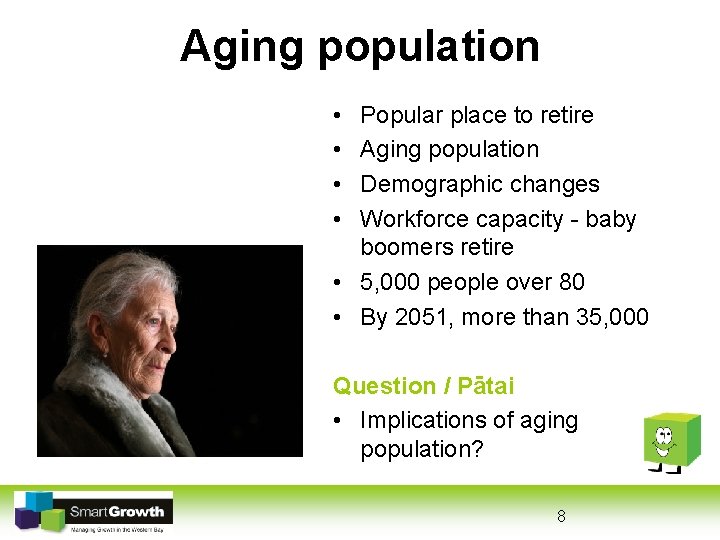 Aging population • • Popular place to retire Aging population Demographic changes Workforce capacity