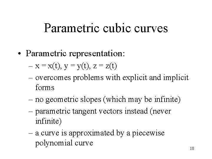 Parametric cubic curves • Parametric representation: – x = x(t), y = y(t), z