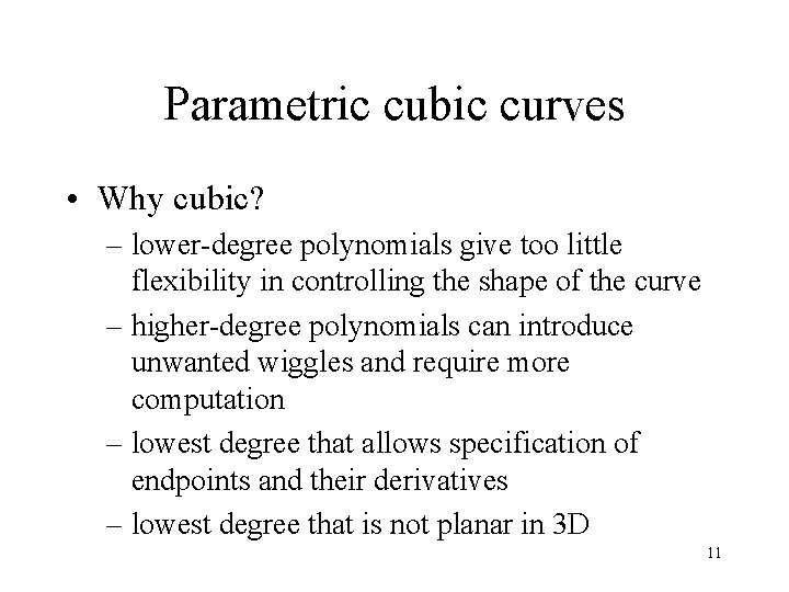 Parametric cubic curves • Why cubic? – lower-degree polynomials give too little flexibility in