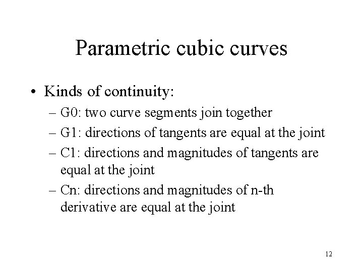 Parametric cubic curves • Kinds of continuity: – G 0: two curve segments join