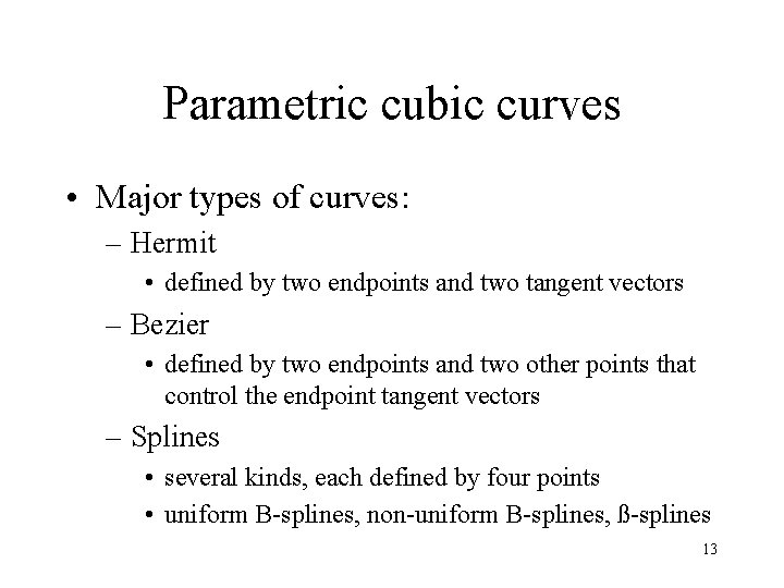 Parametric cubic curves • Major types of curves: – Hermit • defined by two