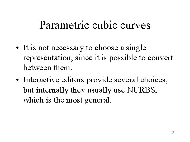 Parametric cubic curves • It is not necessary to choose a single representation, since