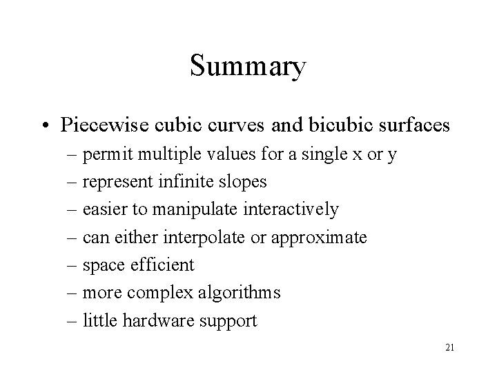 Summary • Piecewise cubic curves and bicubic surfaces – permit multiple values for a