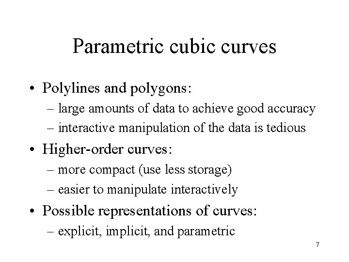 Parametric cubic curves • Polylines and polygons: – large amounts of data to achieve