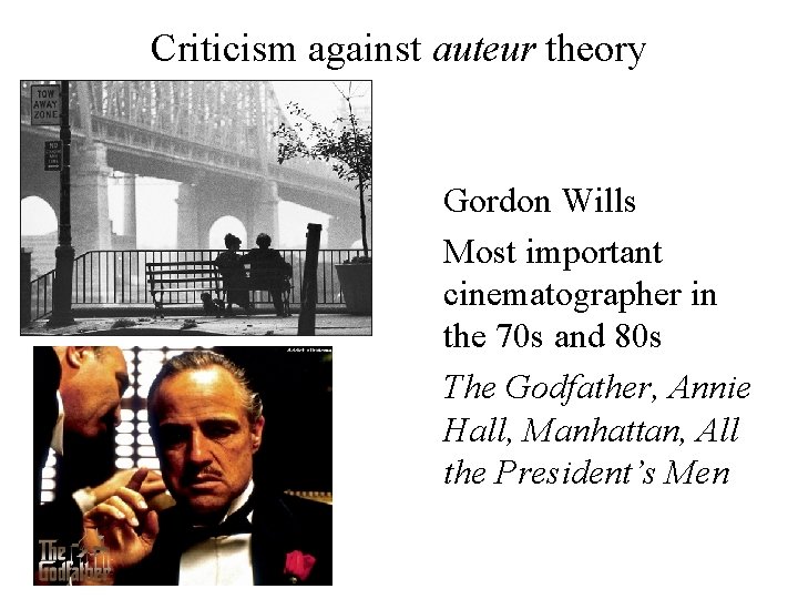 Criticism against auteur theory Gordon Wills Most important cinematographer in the 70 s and