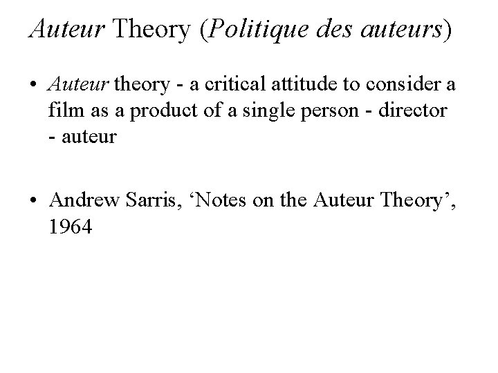 Auteur Theory (Politique des auteurs) • Auteur theory - a critical attitude to consider