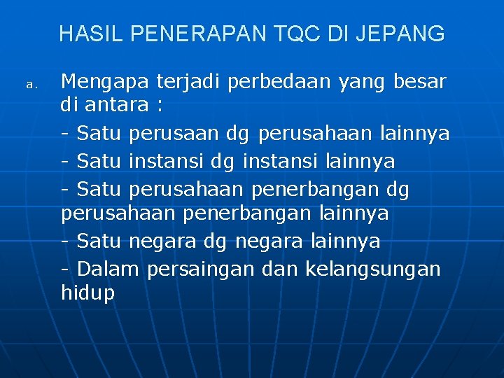 HASIL PENERAPAN TQC DI JEPANG a. Mengapa terjadi perbedaan yang besar di antara :