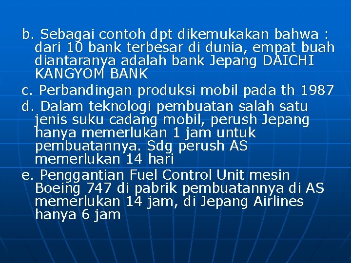 b. Sebagai contoh dpt dikemukakan bahwa : dari 10 bank terbesar di dunia, empat