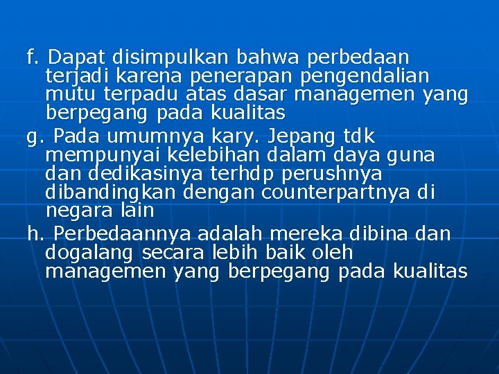 f. Dapat disimpulkan bahwa perbedaan terjadi karena penerapan pengendalian mutu terpadu atas dasar managemen