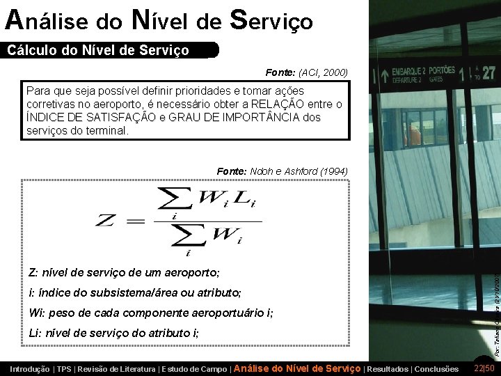 Análise do Nível de Serviço Cálculo do Nível de Serviço Fonte: (ACI, 2000) Para