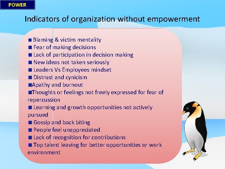 POWER Indicators of organization without empowerment Blaming & victim mentality Fear of making decisions