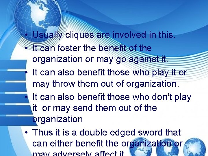  • Usually cliques are involved in this. • It can foster the benefit