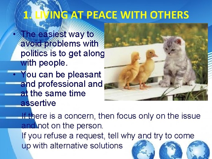 1. LIVING AT PEACE WITH OTHERS • The easiest way to avoid problems with