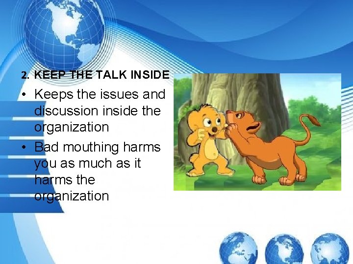 2. KEEP THE TALK INSIDE • Keeps the issues and discussion inside the organization