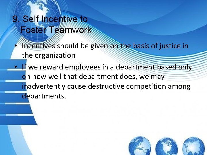 9. Self Incentive to Foster Teamwork • Incentives should be given on the basis
