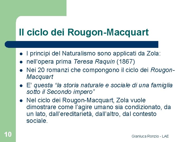 Il ciclo dei Rougon-Macquart l l l 10 I principi del Naturalismo sono applicati