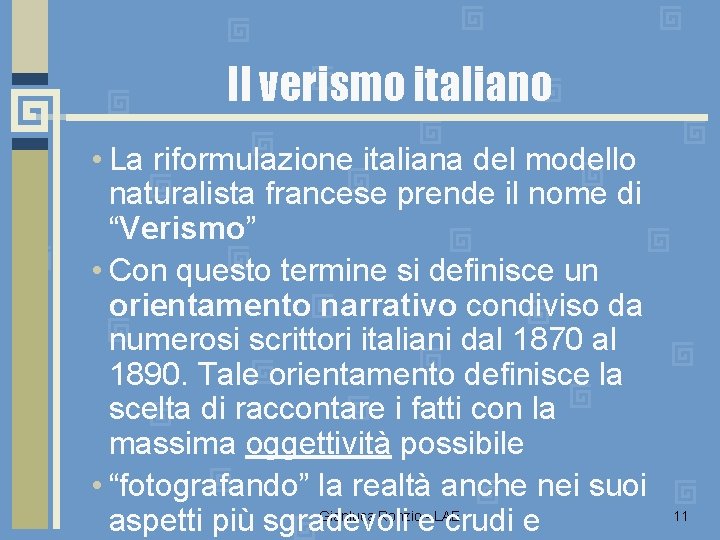 Il verismo italiano • La riformulazione italiana del modello naturalista francese prende il nome