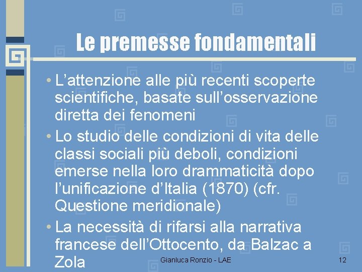 Le premesse fondamentali • L’attenzione alle più recenti scoperte scientifiche, basate sull’osservazione diretta dei