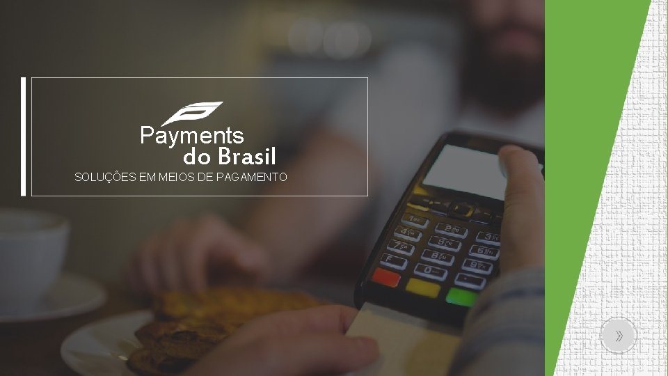 Payments do Brasil SOLUÇÕES EM MEIOS DE PAGAMENTO 