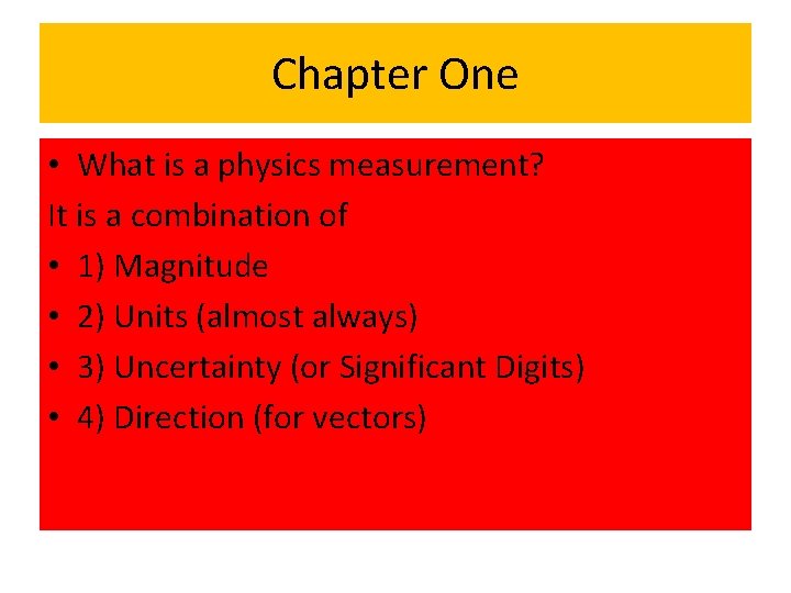 Chapter One • What is a physics measurement? It is a combination of •