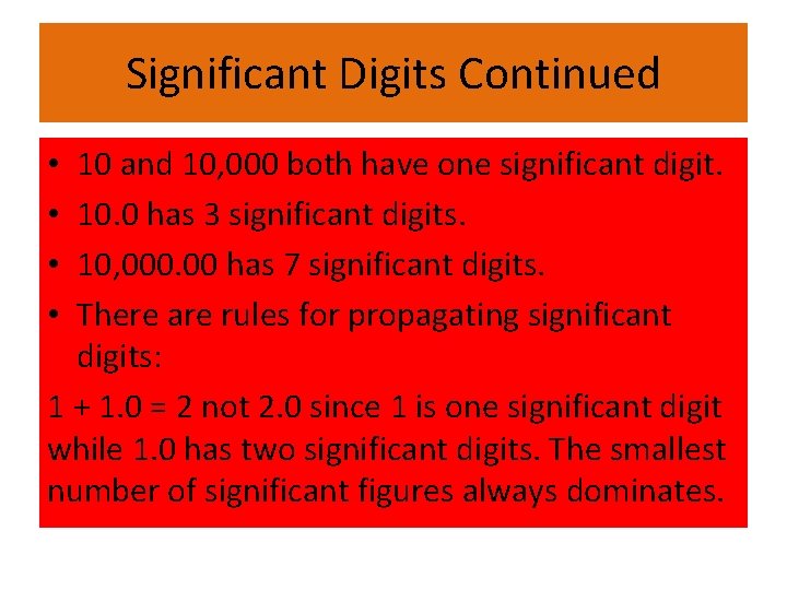 Significant Digits Continued 10 and 10, 000 both have one significant digit. 10. 0
