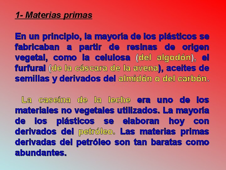 1 - Materias primas En un principio, la mayoría de los plásticos se fabricaban