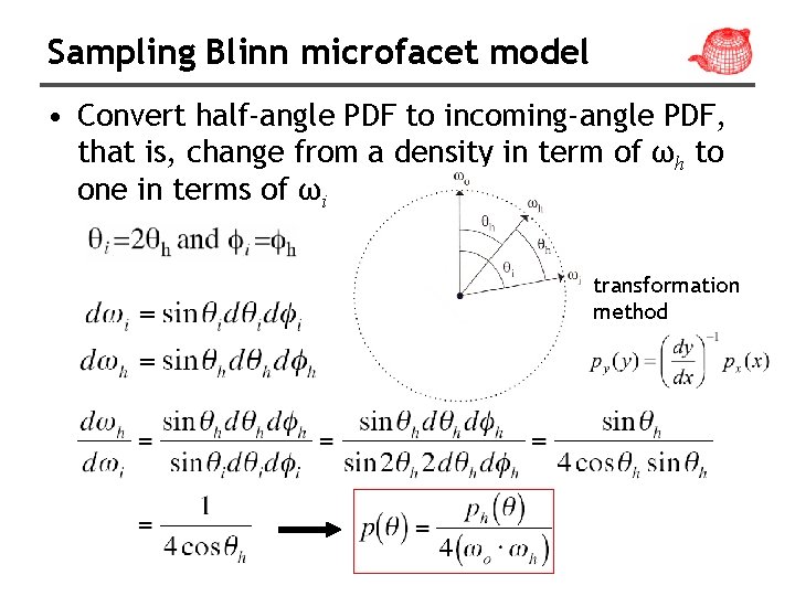 Sampling Blinn microfacet model • Convert half-angle PDF to incoming-angle PDF, that is, change