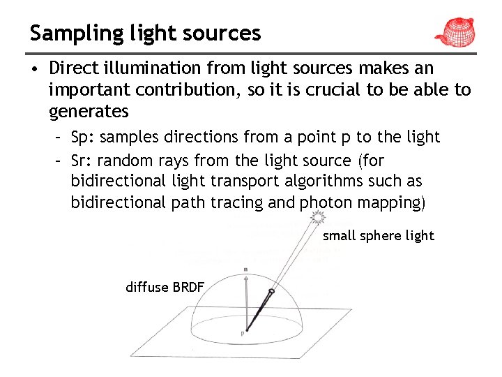 Sampling light sources • Direct illumination from light sources makes an important contribution, so